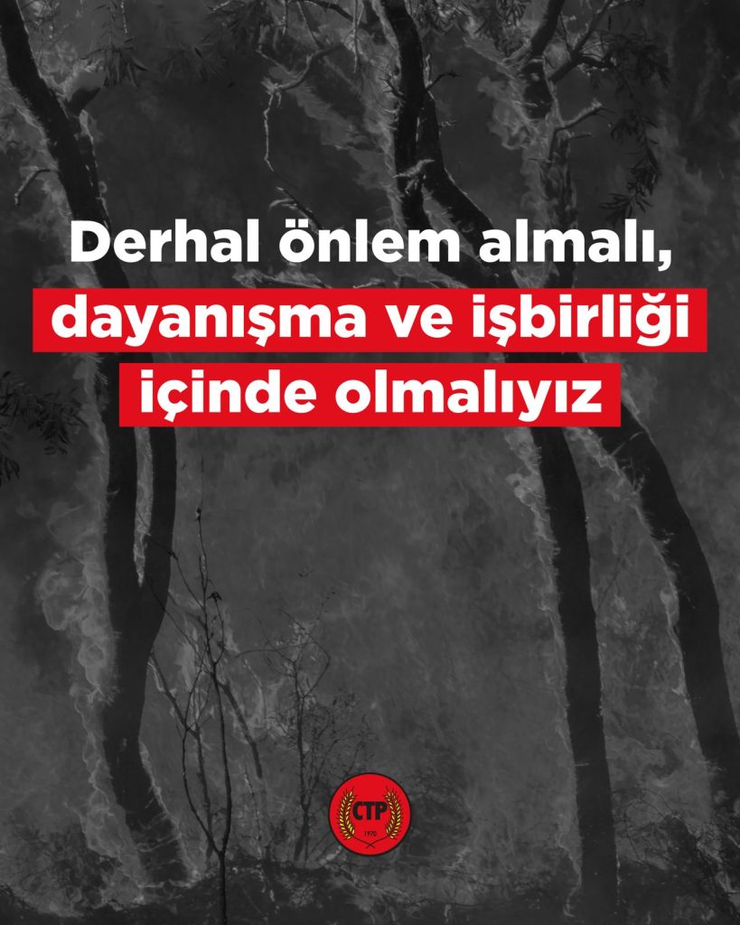 CTP’den orman yangınları konusunda açıklama: “Derhal önlem almalı, dayanışma ve iş birliği içinde olmalıyız”