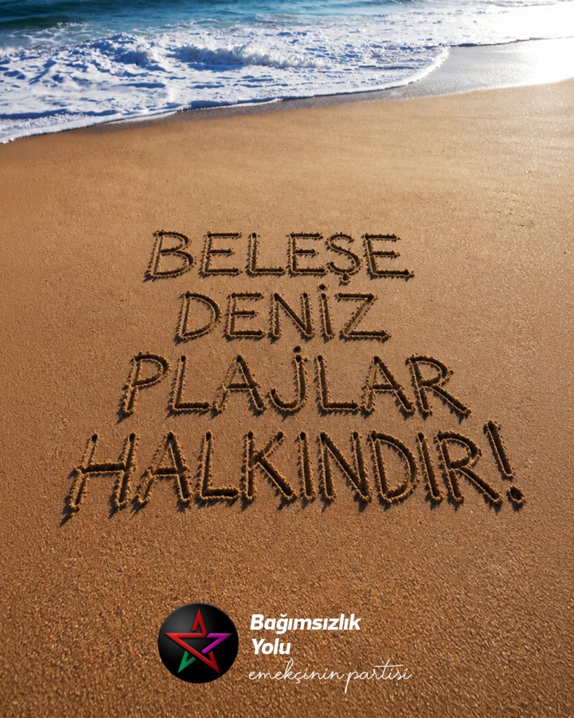 Bağımsızlık Yolu, Meclis’e çağrı yaptı: “Plajlar halkındır”